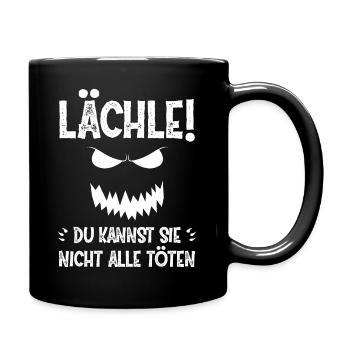 Lächle du kannst Sie nicht alle töten - Tasse einfarbig - Schwarz - Rechts