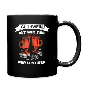 Glühwein ist wie Tee nur lustiger Spruch - Tasse einfarbig - Schwarz - Rechts