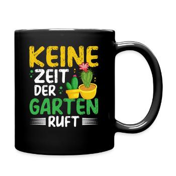 KEINE ZEIT DER GARTEN RUFT - Tasse einfarbig - Schwarz - Rechts