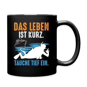 Das Leben ist kurz tauche tief ein - Tasse einfarbig - Schwarz - Rechts