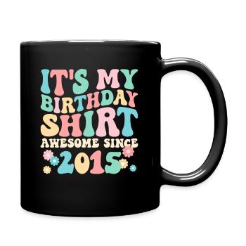 Birthday birthday shirt especially since 2015 - Full Colour Mug - black - Right
