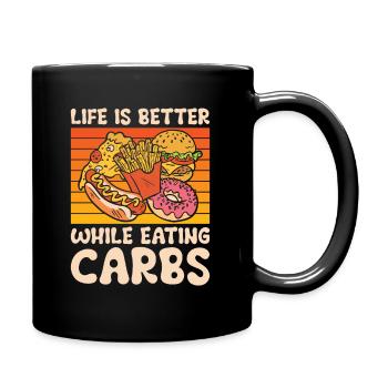 Kohlenhydrate Fast Food Leben Foodie Essen - Tasse einfarbig - Schwarz - Rechts