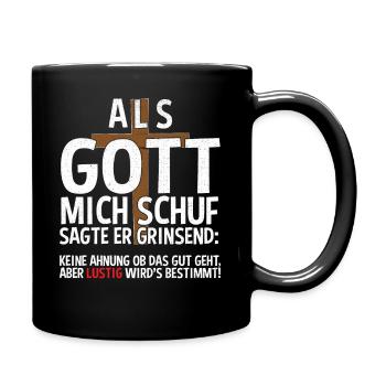 Als Gott mich schuf Sagte er grinsend keine Ahnung - Tasse einfarbig - Schwarz - Rechts