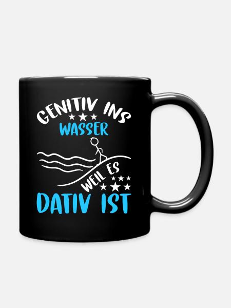 Genitiv ins Wasser weil es Dativ Ist - Tasse einfarbig - Schwarz