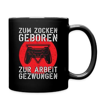 zum Zocken geboren, zur Arbeit gezwungen - Tasse einfarbig - Schwarz - Rechts