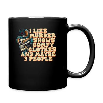 I Like Murder Shows Comfy Clothes And 3 People - Full Colour Mug - black - Right