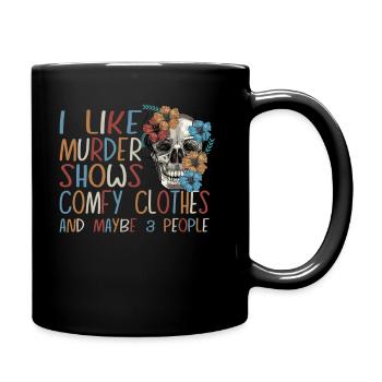 I Like Murder Shows Comfy Clothes And 3 People - Full Colour Mug - black - Right