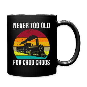 Never Too Old For Choo Choos Eisenbahn - Tasse einfarbig - Schwarz - Rechts