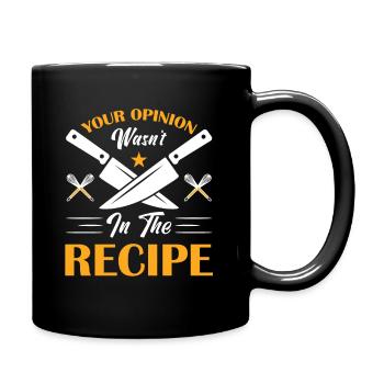 Ihre Meinung War Nicht In Der Rezeptur - Tasse einfarbig - Schwarz - Rechts