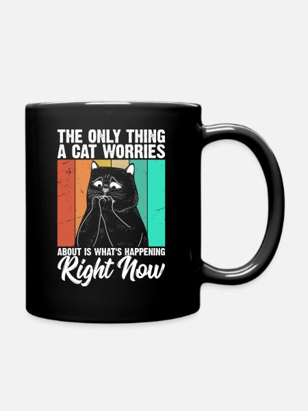 Das Einzige, Worüber Sich Eine Katze Sorgen Macht - Tasse einfarbig - Schwarz