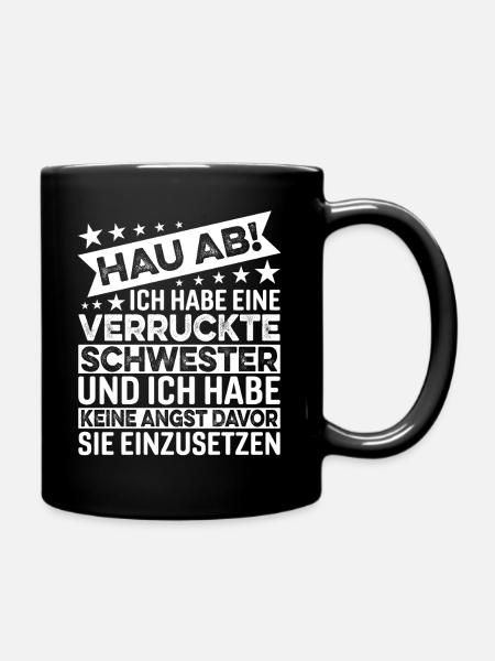 Hau Ab Ich Habe Eine Verrückte Schwester - Tasse einfarbig - Schwarz