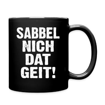 Sabbel Nich Dat Geit - Tasse einfarbig - Schwarz - Rechts