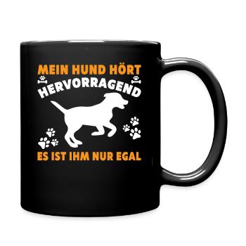 Mein Hund hört Hervorragend es ist Ihm nur egal - Tasse einfarbig - Schwarz - Rechts