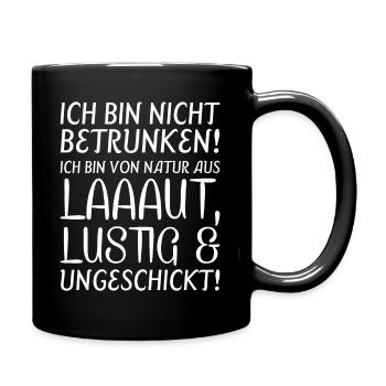 Ich bin nicht betrunken, ich bin von Natur her so - Tasse einfarbig - Schwarz - Rechts