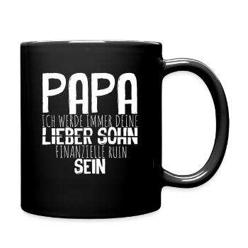 PAPA, ICH WERDE IMMER DEINE finanzieller Ruin SEIN - Tasse einfarbig - Schwarz - Rechts