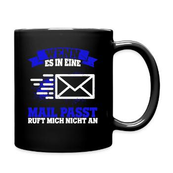 WENN ES IN EINE MAIL PASST , ruft mich nicht an - - Tasse einfarbig - Schwarz - Rechts
