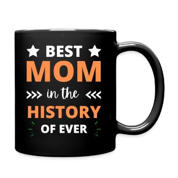 Best Mom In The History Of Ever - Mother Day - Mom - Full Colour Mug - black - Right