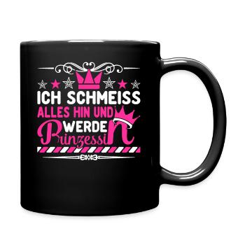 Ich schmeiss alles hin und werde Prinzessin - Tasse einfarbig - Schwarz - Rechts