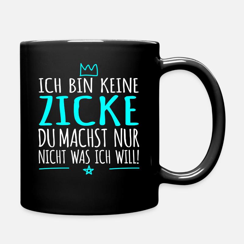 Ich bin keine Zicke, du machst nur nicht - Tasse einfarbig - Schwarz