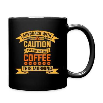 Approach with caution I have today - Full Colour Mug - black - Right