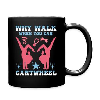Warum laufen, wenn Sie Wagenrad-Gymnastik können - Tasse einfarbig - Schwarz - Rechts