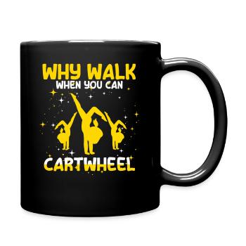 Warum laufen, wenn Sie Wagenrad-Gymnastik können - Tasse einfarbig - Schwarz - Rechts