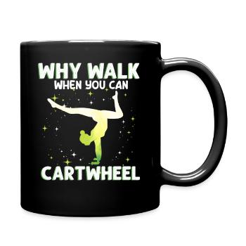Warum laufen, wenn Sie Wagenrad-Gymnastik können - Tasse einfarbig - Schwarz - Rechts