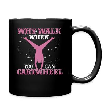Warum laufen, wenn Sie Wagenrad-Gymnastik können - Tasse einfarbig - Schwarz - Rechts