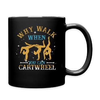 Warum laufen, wenn Sie Wagenrad-Gymnastik können - Tasse einfarbig - Schwarz - Rechts