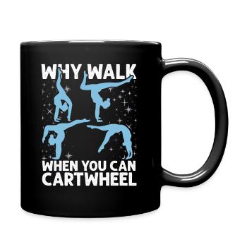 Warum laufen, wenn Sie Wagenrad-Gymnastik können - Tasse einfarbig - Schwarz - Rechts