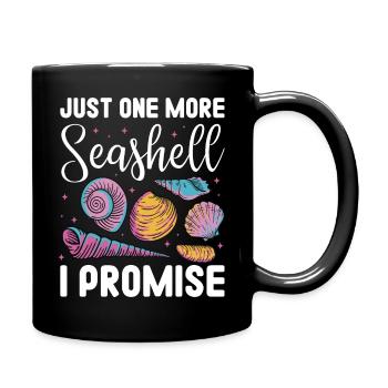 Just One More Sea Shell I Promise | Sea Shell - Tasse einfarbig - Schwarz - Rechts
