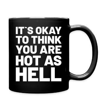 it is okay to think you are hot as hell weiss - Tasse einfarbig - Schwarz - Rechts