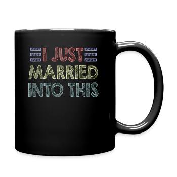 I Just Married Into This Men Women Funny Marriage - Full Colour Mug - black - Right
