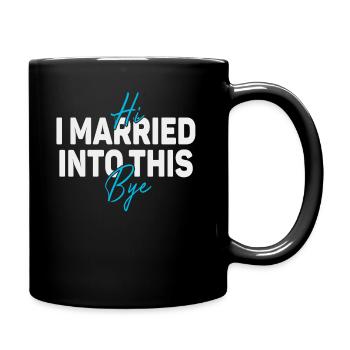Hi, I Married Into This, Bye Men Women Funny - Full Colour Mug - black - Right