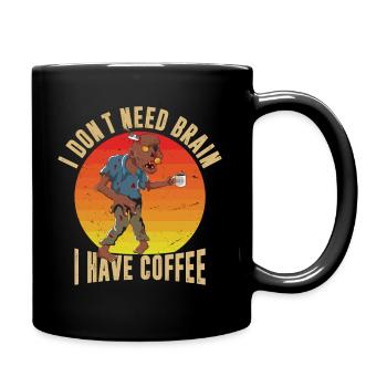 I don't need a brain, I have coffee - Full Colour Mug - black - Right