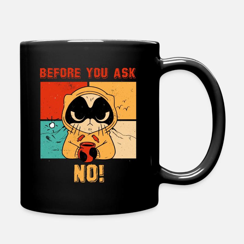 Before you ask, NO! Funny Cat Outfit - Tasse einfarbig - Schwarz