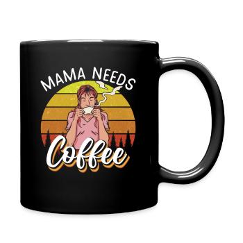 Mama needs Coffee - Tasse einfarbig - Schwarz - Rechts
