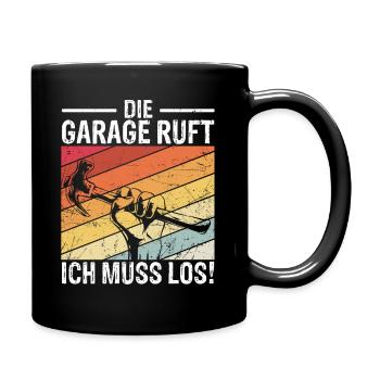 Die Garage ruft Ich muss los - Auto KFZ Liebhaber - Tasse einfarbig - Schwarz - Rechts