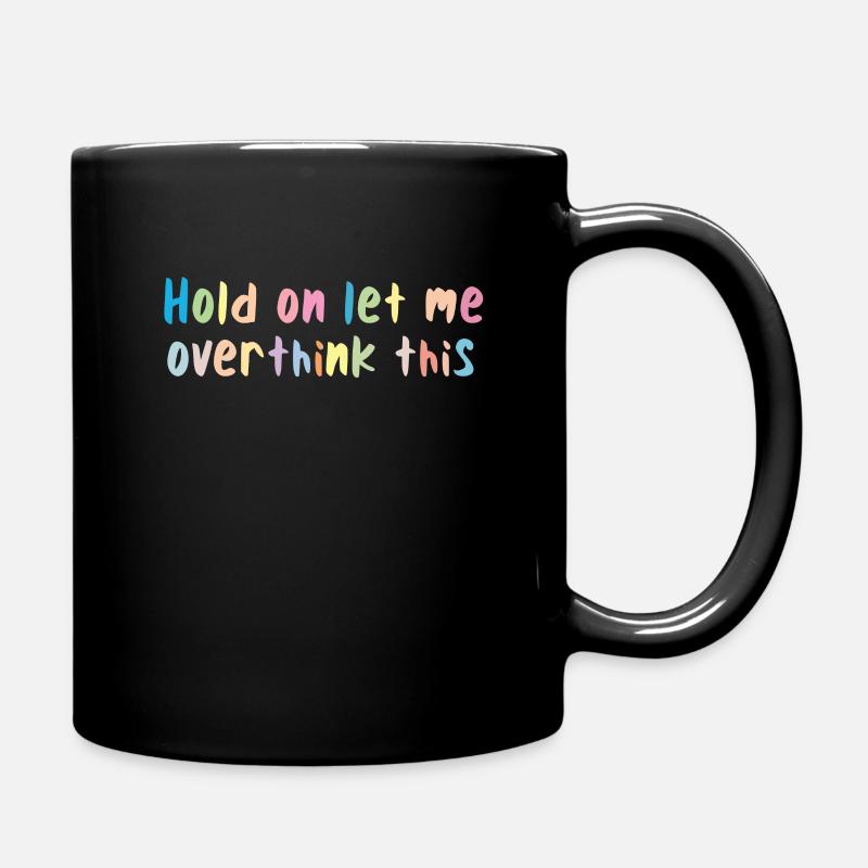 Hold on Let me Overthink this - Full Colour Mug - black