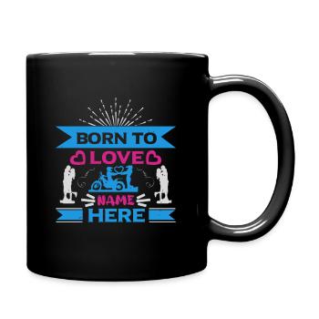 BORN TO LOVE NAME HERE - Full Colour Mug - black - Right
