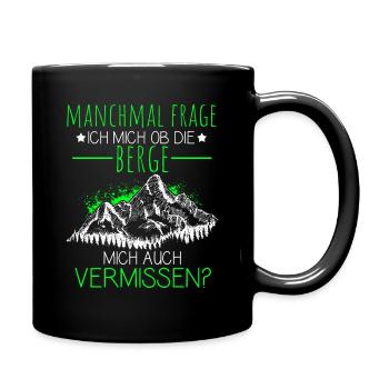 Manchmal frage ich mich ob die Berge mich auch ver - Tasse einfarbig - Schwarz - Rechts