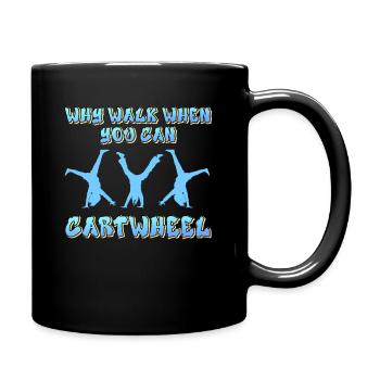 Warum laufen, wenn Sie Wagenrad-Gymnastik können - Tasse einfarbig - Schwarz - Rechts