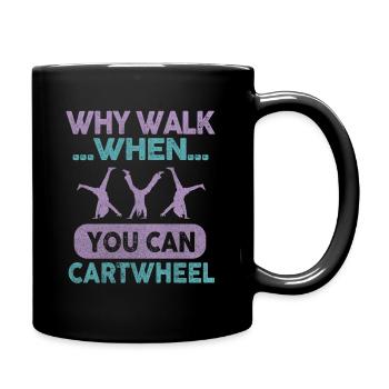 Warum laufen, wenn Sie Wagenrad-Gymnastik können - Tasse einfarbig - Schwarz - Rechts