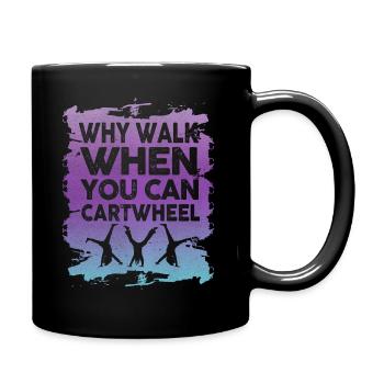 Warum laufen, wenn Sie Wagenrad-Gymnastik können - Tasse einfarbig - Schwarz - Rechts