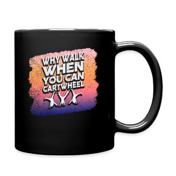 Warum laufen, wenn Sie Wagenrad-Gymnastik können - Tasse einfarbig - Schwarz - Rechts