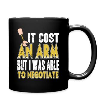 Cost An Arm But Was Able To Negotiate Prosthesis - Full Colour Mug - black - Right