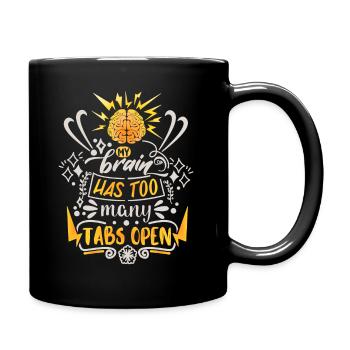 My-Brain-Has-Too-Many-Tabs-Open lustiger Spruch - Tasse einfarbig - Schwarz - Rechts