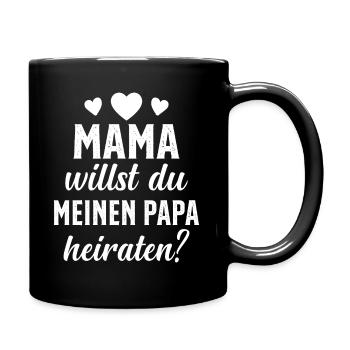 Mama willst du Papa marrieat - Tasse einfarbig - Schwarz - Rechts