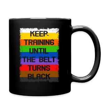 Keep Training Until The Belt Turns Black - Full Colour Mug - black - Right