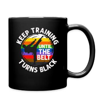 Keep Training Until The Belt Turns Black - Full Colour Mug - black - Right